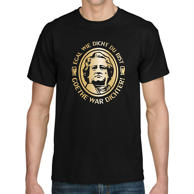 Egal wie dicht du bist Goethe war Dichter Sprüche Geschenk Lustig Spaß T-Shirt