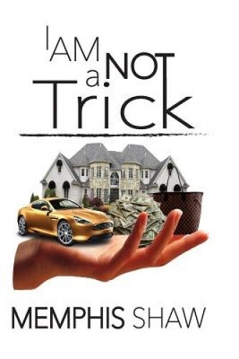 I Am Not a Trick by Memphis Shaw [Paperback]