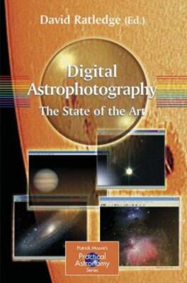 Digital Astrophotography: The State of the Art by David Ratledge: Used