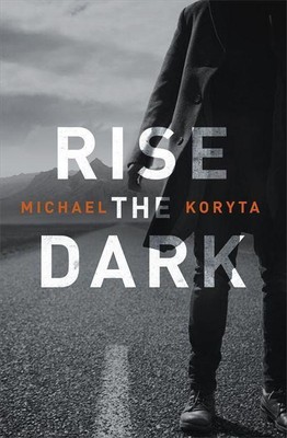 Rise the Dark | Michael Koryta | englisch