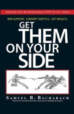 Get Them On Your Side - Paperback By Bacharach, Samuel B. - GOOD