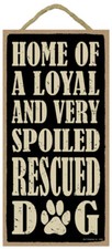 Home Of A Loyal And Very Spoiled Rescued Dog 10 x 5 Wood SIGN Plaque USA Made