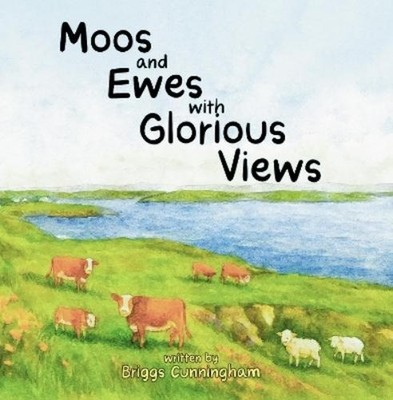 Briggs Cunningham Moos and Ewes with Glorious Views (Taschenbuch)