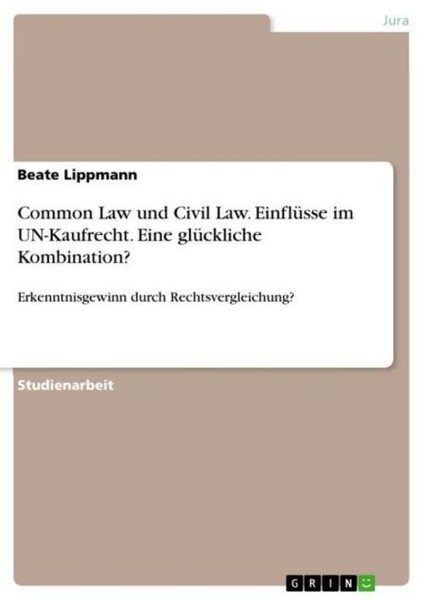 Common Law Und Civil Law. EinflüSse Im Un-Kaufrecht. Eine GlüCkliche Kombination-image