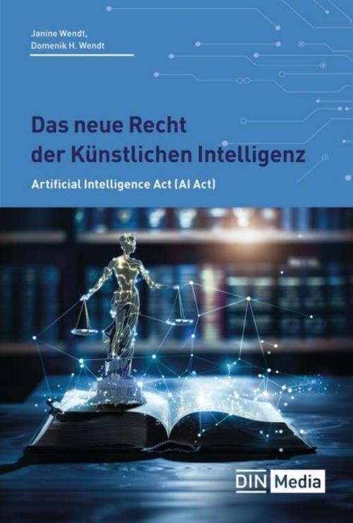 Das neue Recht der Künstlichen Intelligenz Janine Wendt