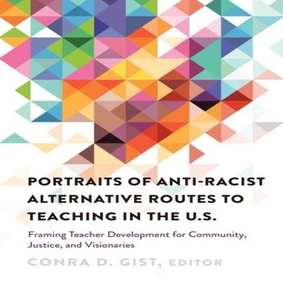 Portraits of Anti-racist Alternative Routes to Teaching in the U.