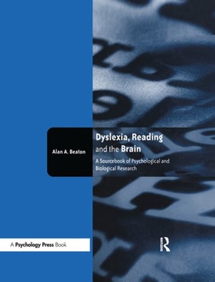 Dyslexia, Reading and the Brain: A Sourcebook of Psychological and Biological