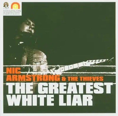 Nic Armstrong & The Thieves - The Greatest White Liar (+Bonus Tracks)