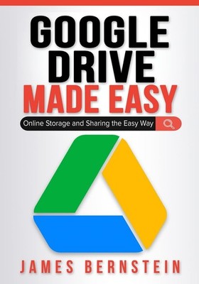 Google Drive Made Easy: Online Storage and Sharing the Easy Way (Productivit...