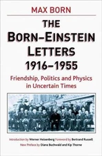 Born-Einstein Letters, 1916-1955: Friendship, Politics and Physics in Uncertain