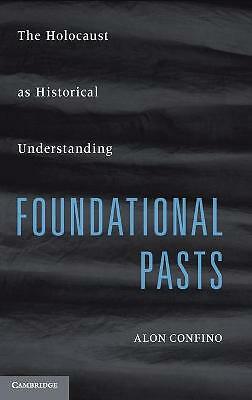 Foundational Pasts The Holocaust as Historical Understanding Confino Hardback