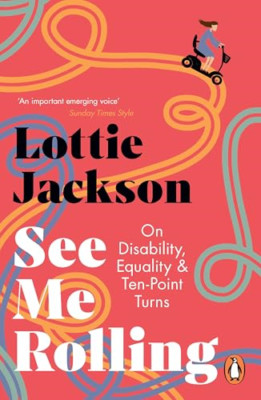 See Me Rolling: On Disability, Equality and Ten-Point T - Paperback NEW Jackson,