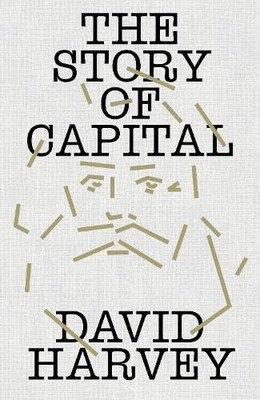 The Story of Capital: What Everyone Should Know, Harvey, Harvey,..