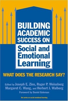 Building Academic Success on Social and Emotional Learning : What