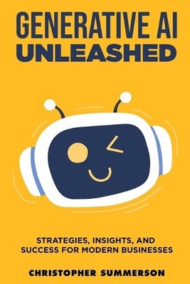 Generative AI Unleashed - Strategies Insights and Success for Modern Businesses