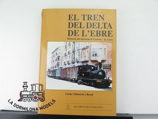 D576 Libro Ferroviario EL TREN DEL DELTA DE L'EBRE Carles Salmerón i Bosch