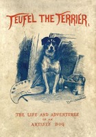 Charles Morley (U. A.) | Teufel The Terrier; Or The Life And Adventures Of An...