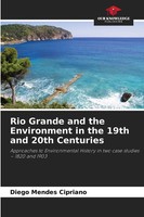 Diego Mendes Cipriano | Rio Grande And The Environment In The 19Th And 20Th...