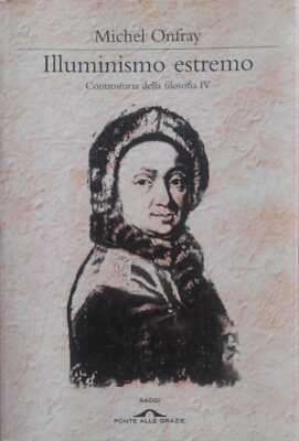 Illuminismo estremo. Controstoria della filosofia (Vol. 4)