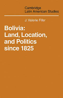 Bolivia Land, Location and Politics Since 1825 Fifer Deas Smith Street Paperback