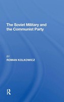 The Soviet Military And The Communist Party | Roman Kolkowicz | Buch | Englisch