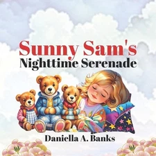 Sunny Sam's Nighttime Serenade by Daniella A. Banks Paperback Book