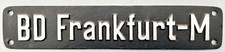Lokschild BD Frankfurt-M - Aluminium Schild - org. Deutsche Bundesbahn ! Vintage