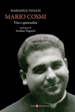 Mario Cosmi. Vita e spiritualità - [Società Editrice Fiorentina]