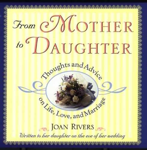 From Mother to Daughter: Thoughts and Advice - Hardcover, by Rivers Joan - Good