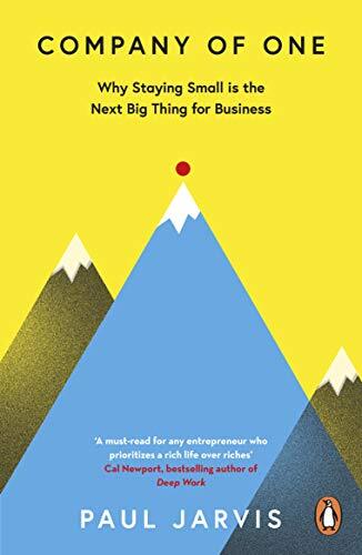Company of One: Why Staying Small is the Next Big Thing for B .9