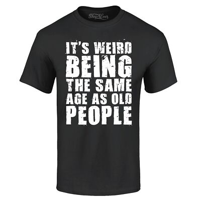 It's Weird Being the Same Age as Old People T-shirt Popular Shirts