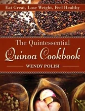 The Quintessential Quinoa Cookbook: Eat Great, Lose Weight,  - VERY GOOD