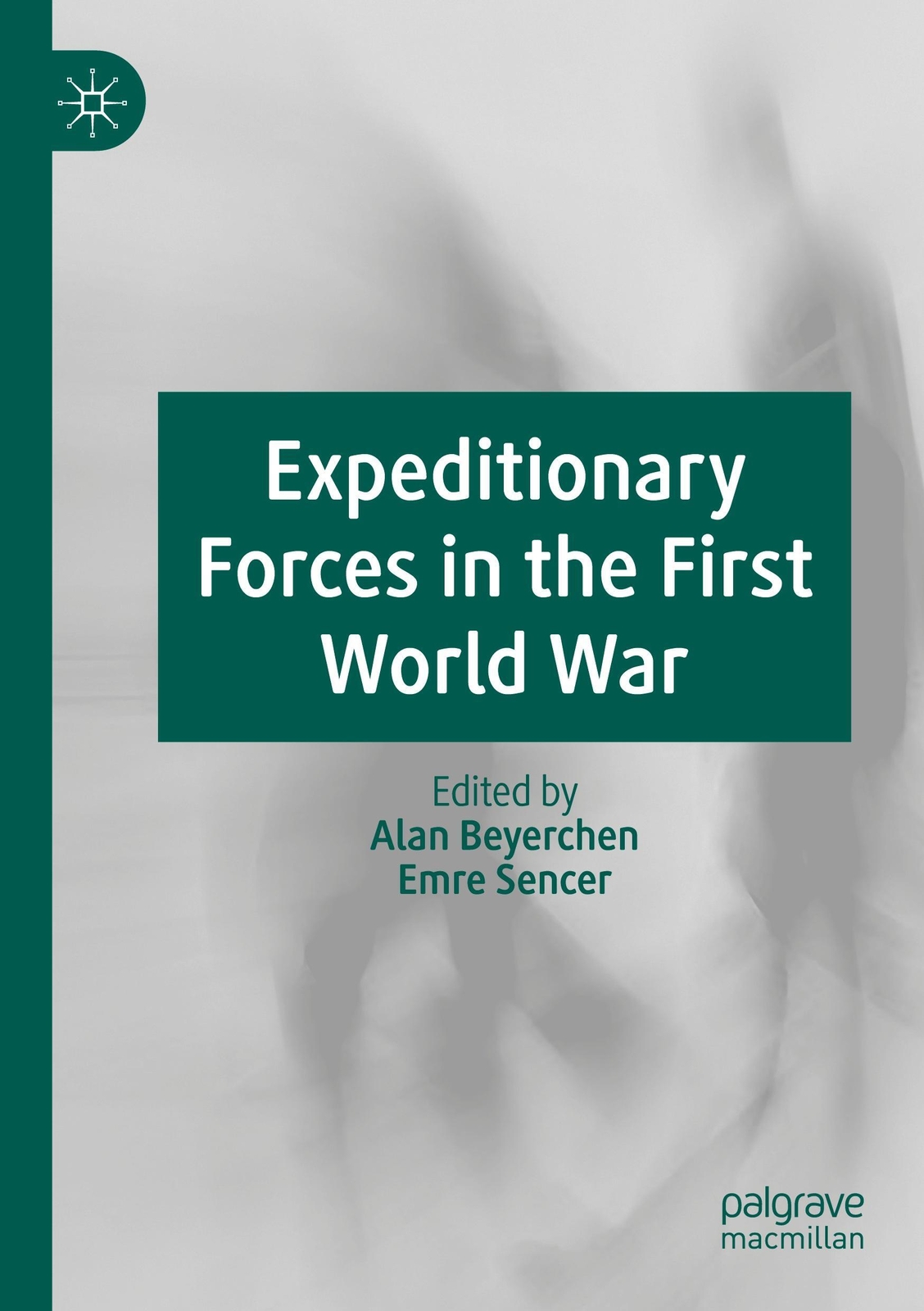 Expeditionary Forces In The First World War | Emre Sencer (u. A.) |