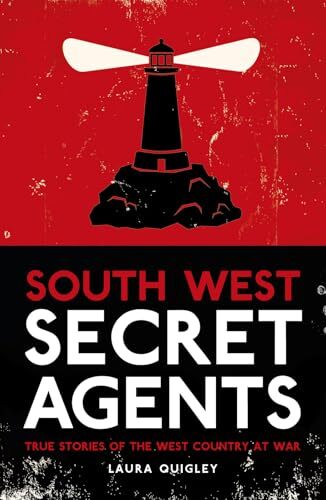 South West Secret Agents: True Stories of the West Country at War, Quigley^* - Image 3