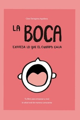 La boca expresa lo que el cuerpo calla: Vive la salud oral de forma consciente b