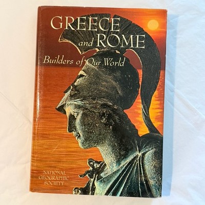 Greece And Rome: Builders Of Our World National Geographic Society  1968