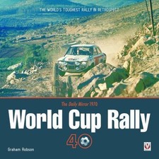 The Daily Mirror World Cup Rally 40: The World's Toughest Rally in Retrospect, R