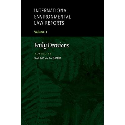 International Environmental Law Reports Volume 1 Cairo A. R. Robb 9780521643979