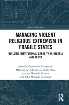 Managing Violent Religious Extremism in Fragile States: Building Institutional