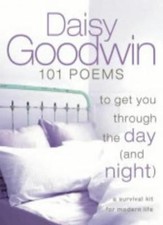 101 Poems to Get You Through the Day and Night: A Survival Kit for Modern Life,
