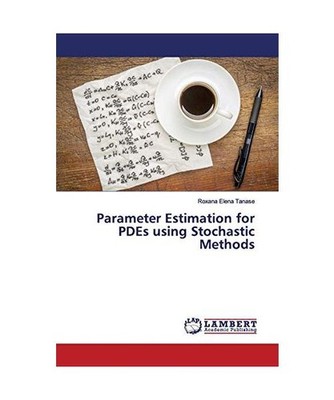 Parameter Estimation for PDEs using Stochastic Methods, Tanase, Roxana Elena