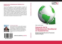 Pablo Justich Zabala | Impacto De La GlobalizacióN Neoliberal En SudaméRica