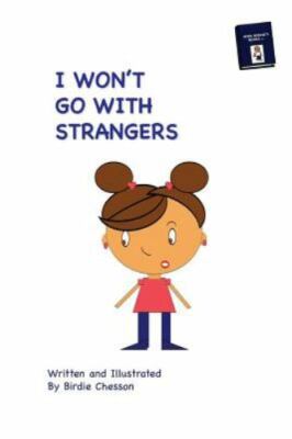 I Won't Go with Strangers : PLUS: Why Do They Pick on Me by Birdie Chesson ...