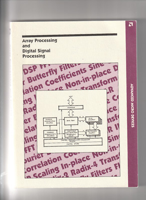 ARRAY PROCESSING AND DIGITAL SIGNAL PROCESSING. By Advanced Mic Devices: 1986