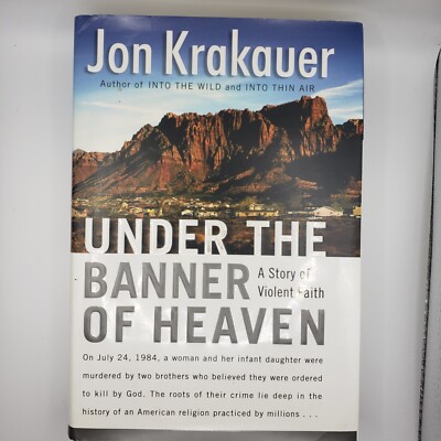 Under the Banner of Heaven : A Story of Violent Faith by Jon Krakauer (2003,...