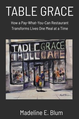Table Grace: How a Pay-What-You-Can Restaurant Transforms Lives One Meal at a Ti