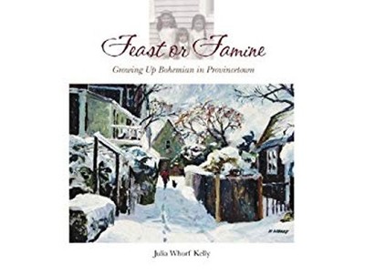 Feast or Famine : Growing up Bohemian in Provincetown Hardcover