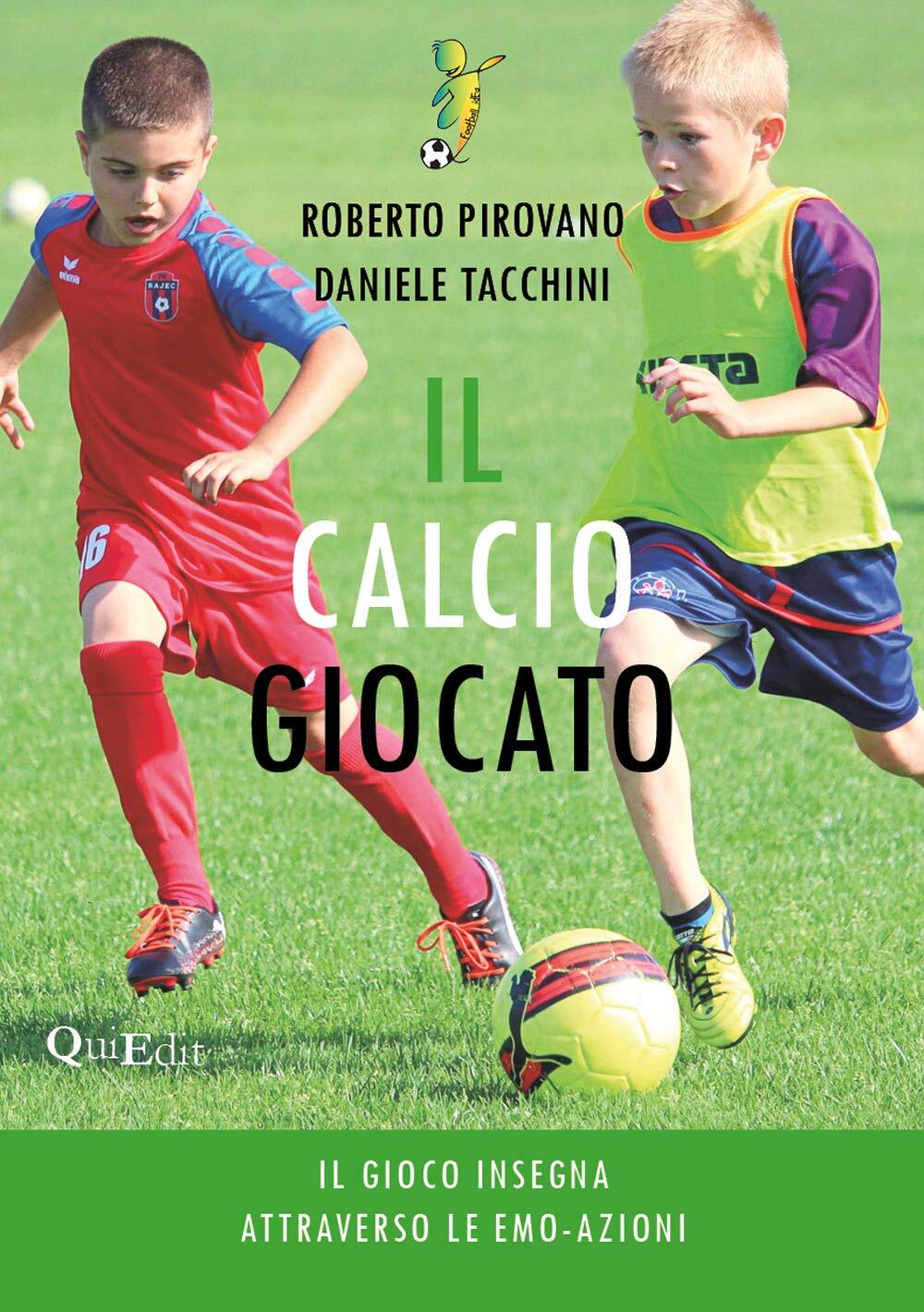 Libri Pirovano Roberto / Daniele Tacchini - Il Calcio Giocato. Il Gioco Insegna