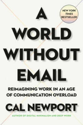 A World Without Email: Reimagining Work in an Age of Communication O - GOOD