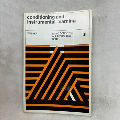 Conditioning and Instrumental Learning Basic Concepts in Psychology by E. Walker